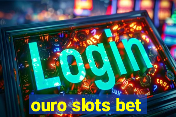 ouro slots bet